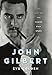 John Gilbert: The Last of the Silent Film Stars (Screen Classics)