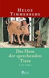 Das Haus der sprechenden Tiere: Eine Fabel - Helge Timmerberg