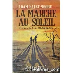 Adam Saint-Moore. La Marche au soleil : . Postface de F.-M. le P. Fr�d�ric-Marie Bergounioux O.F.M