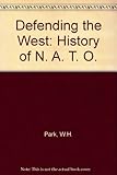 Defending the West : a history of NATO