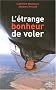 L'�trange bonheur de voler