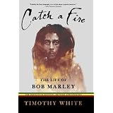 Catch a Fire: The Life of Bob Marleypar Timothy White