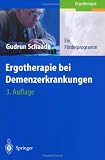 Ergotherapie bei Demenzerkrankungen: Ein F&ouml;rderprogramm - Gudrun Schaade