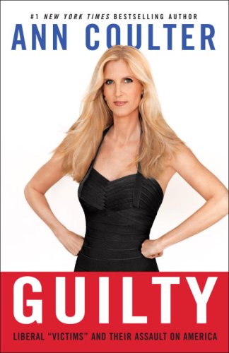 Guilty: Liberal “Victims” and Their Assault on America