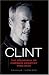 Book Clint: The Biography of Cinema's Greatest Ever Star