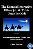 The Essential Interactive Bible Quiz & Trivia Game For Kids: Volume 1 (Interactive Quiz Books, Games, Puzzles & Trivia For Children On Kindle)