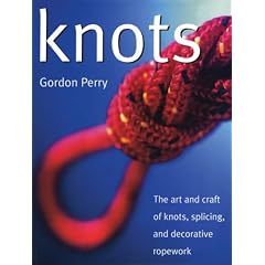 Knots: The Art and Craft of Knots, Splicing, and Decorative Ropework