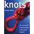 Knots: The Art and Craft of Knots, Splicing, and Decorative Ropework