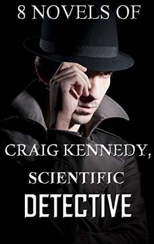 8 Novels About Craig Kennedy, Scientific Detective: Boxed Set