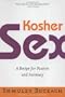 Kosher Sex: A Recipe for Passion and Intimacy