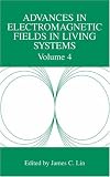 Advances in Electromagnetic Fields in Living Systems: Volume 4