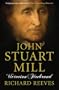 John Stuart Mill: Victorian Firebrand
