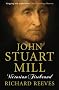 John Stuart Mill: Victorian Firebrand