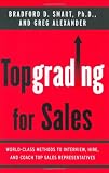 Topgrading for Sales: World-Class Methods to Interview, Hire, and Coach Top Sales Representatives