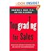 Topgrading for Sales: World-Class Methods to Interview, Hire, and Coach Top SalesRepresentatives