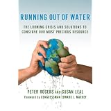 Running Out of Water: The Looming Crisis and Solutions to Conserve Our Most Precious Resource