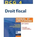 DCG 4 - Droit fiscal 2011/2012 - 5e �dition - Manuel et Applications