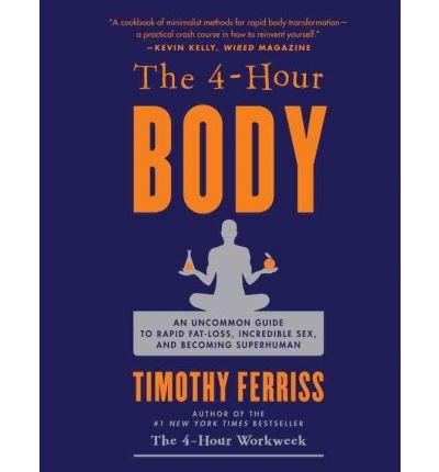 Produkt-Bild: The 4-Hour Body: An Uncommon Guide to Rapid Fat-Loss, Incredible Sex, and Becoming Superhuman [ THE 4-HOUR BODY: AN UNCOMMON GUIDE TO RAPID FAT-LOSS, INCREDIBLE SEX, AND BECOMING SUPERHUMAN ] by Ferriss, Timothy (Author) Dec-14-2010 [ Hardcover ]