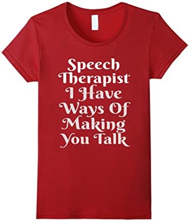 Women's I Have Ways of Making You Talk | Funny Speech Therapy T-Shirt Medium Cranberry