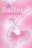My First Ballet Collection - excerpts from Swan Lake, Sleeping Beauty, etc.
