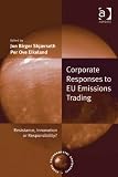 Corporate responses to EU emissions trading : resistance, innovation or responsibility?