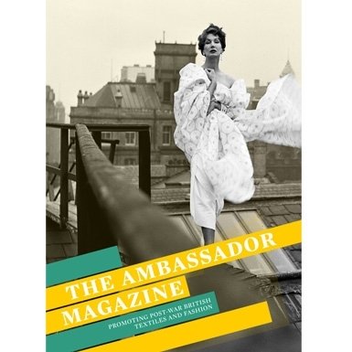 The Ambassador Magazine: Promoting Post-War British Textiles and Fashion