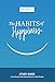 The Habits of Happiness Study Guide