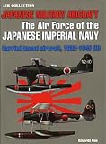  : Japanese Military Aircraft: Air Force of the Imperial Navy, Vol 2: Carrier-Based Aircraft 1922 - 1945