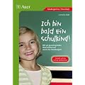 Ich bin bald ein Schulkind!: Mit 40 grundlegenden Wochenthemen durch das Vorschuljahr. �bergang in die Grundschule