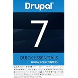 Drupal 7. Quick Essentials. For Beginners. 30 pages to success.