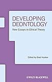 Developing deontology : new essays in ethical theory