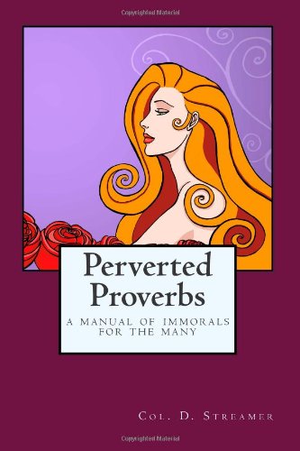 Perverted Proverbs: A Manual of Immorals for the Many