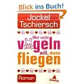 Wer nicht v�geln will, muss fliegen