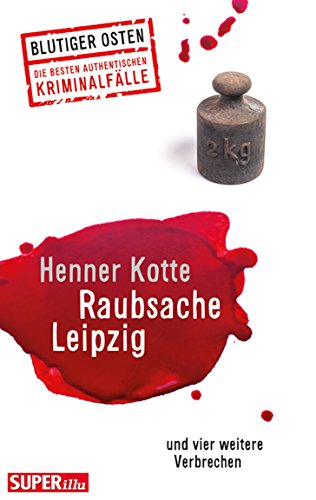 Raubsache Leipzig: und vier weitere Verbrechen (Blutiger Osten) (German Edition)
