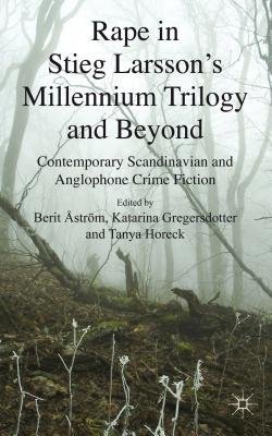 [(Rape in Stieg Larsson's Millennium Trilogy and Beyond: Contemporary Scandinavian and Anglophone Crime Fiction)] [Author: Berit Astrom] published on (November, 2012)