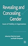 Revealing and concealing gender : issues of visibility in organizations