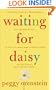 Waiting for Daisy: A Tale of Two Continents, Three Religions, Five Infertility Doctors, an Oscar, an Atomic Bomb, a Romantic Night and One Woman's Quest to Become a Mother