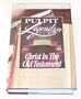 Pulpit Legends: Christ in the Old Testament (Bible Sermon Series)
