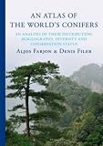 An Atlas of the Worlds Conifers: An Analysis of Their Distribution, Biogeography, Diversity, and Conservation Status