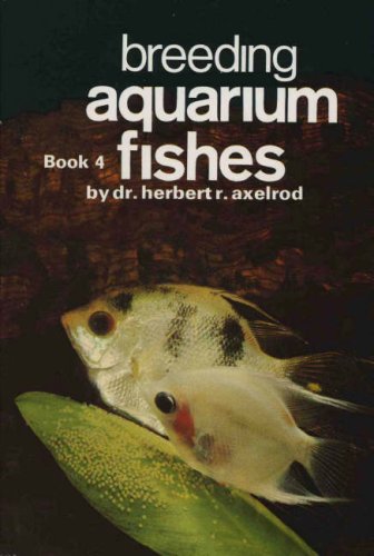 Breeding Aquarium Fishes, Book 4 (Bk. 4)