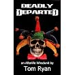 Deadly Departed ~ Tom Ryan