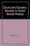Court & country : studies in Tudor social history
