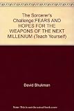 The sorcerer's challenge : fears and hopes for the weapons of the next millennium