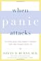 When Panic Attacks: The New, Drug-Free Anxiety Therapy That Can Change Your Life