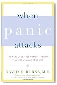 When Panic Attacks: The New, Drug-Free Anxiety Therapy That Can Change Your Life