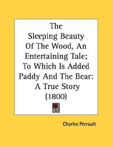 City Travel Guides Discounted  Books : The Sleeping Beauty of the Wood, an Entertaining Tale; To Which Is Added Paddy and the Bear: A True Story (1800)
