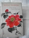 Silent flowers;: A collection of Japanese Haiku