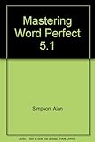 Mastering WordPerfect 5.1