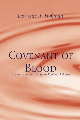 Covenant of Blood: Circumcision and Gender in Rabbinic Judaism (Chicago Studies in the History of Judaism)