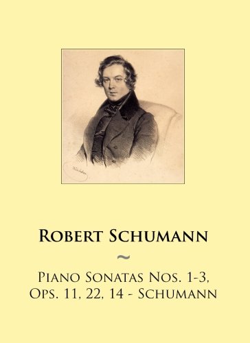 Piano Sonatas Nos. 1-3, Ops. 11, 22, 14 - Schumann (Samwise Music For Piano) (Volume 79)